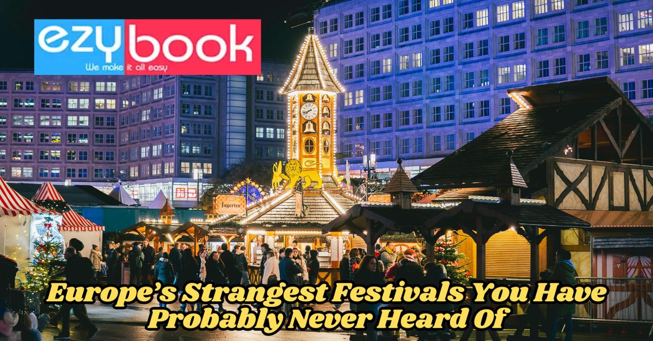 Europe’s Strangest Festivals You Have Probably Never Heard Of | Articles | Ezybook Review | Gan Jing World - Technology for Humanity | Video & Movie Streaming