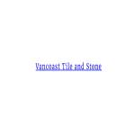 vancoasttilestone Profile Picture