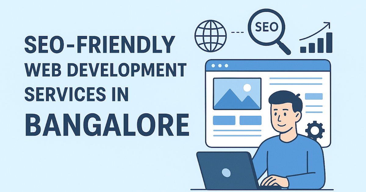 SEO-Friendly Web Development Services in Bangalore