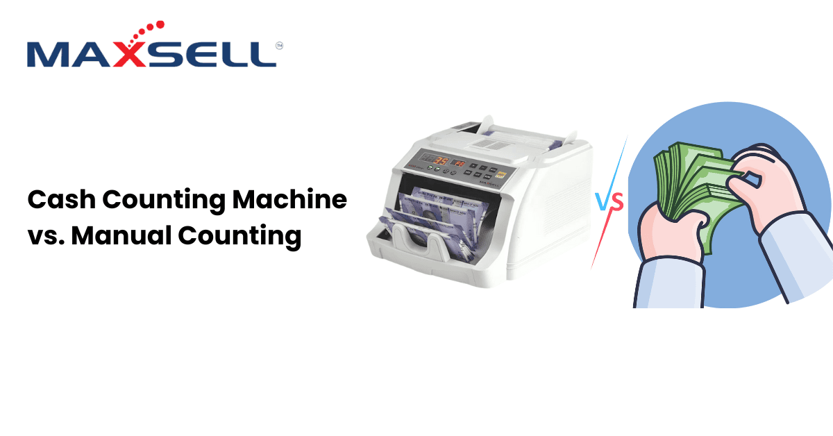 Cash Counting Machine vs. Manual Counting | Maxsell