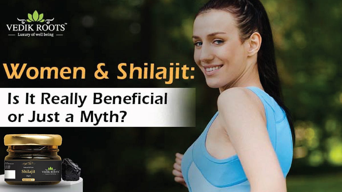 Women & Shilajit: Is It Really Beneficial or Just a Myth? | by Sheetal Sharma | Sep, 2025 | Medium