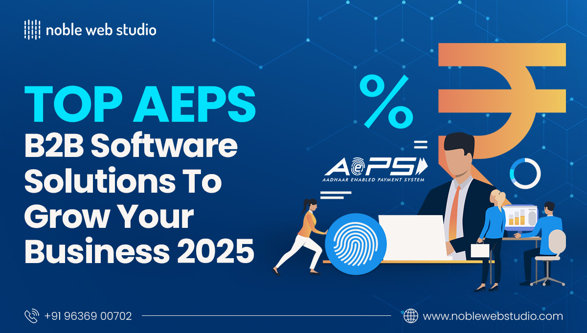 Top AEPS B2B Software Solutions to Grow Your Business in 2025
