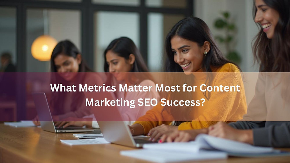 What Metrics Matter Most for Content Marketing SEO Success?