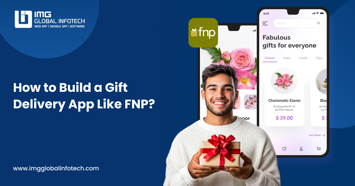 How to Develop a Gift Delivery App Like FNP: Complete Guide
