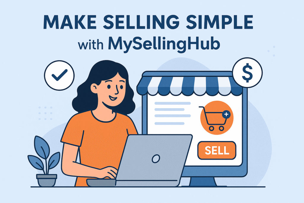 Make Selling Simple with MySellingHub: Manage Products and Orders the Easy Way - blogrify.com