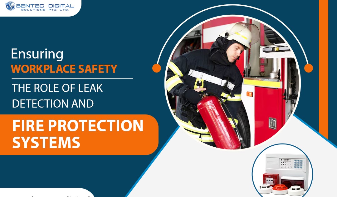 Ensuring Workplace Safety: The Role of Leak Detection and Fire Protection Systems