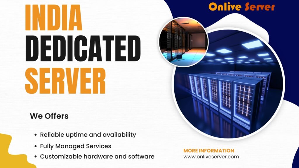 India Dedicated Server by Onlive Server: Your Gateway to Speed and Reliability – Pro Article