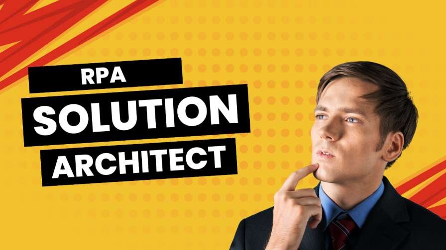 What Role Does an RPA Solution Architect Play in Automation?