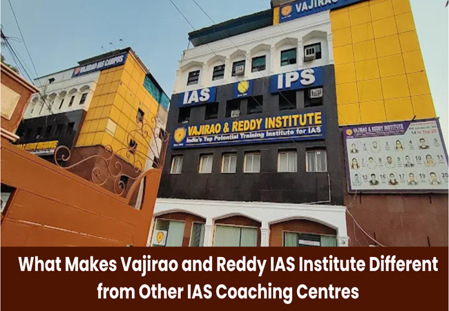 What Makes Vajirao and Reddy IAS Institute Different from Other IAS Coaching Centres? – Vajirao and Reddy IAS Institute