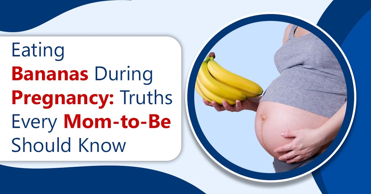 Eating Bananas During Pregnancy: Truths Every Mom-to-Be Should Know