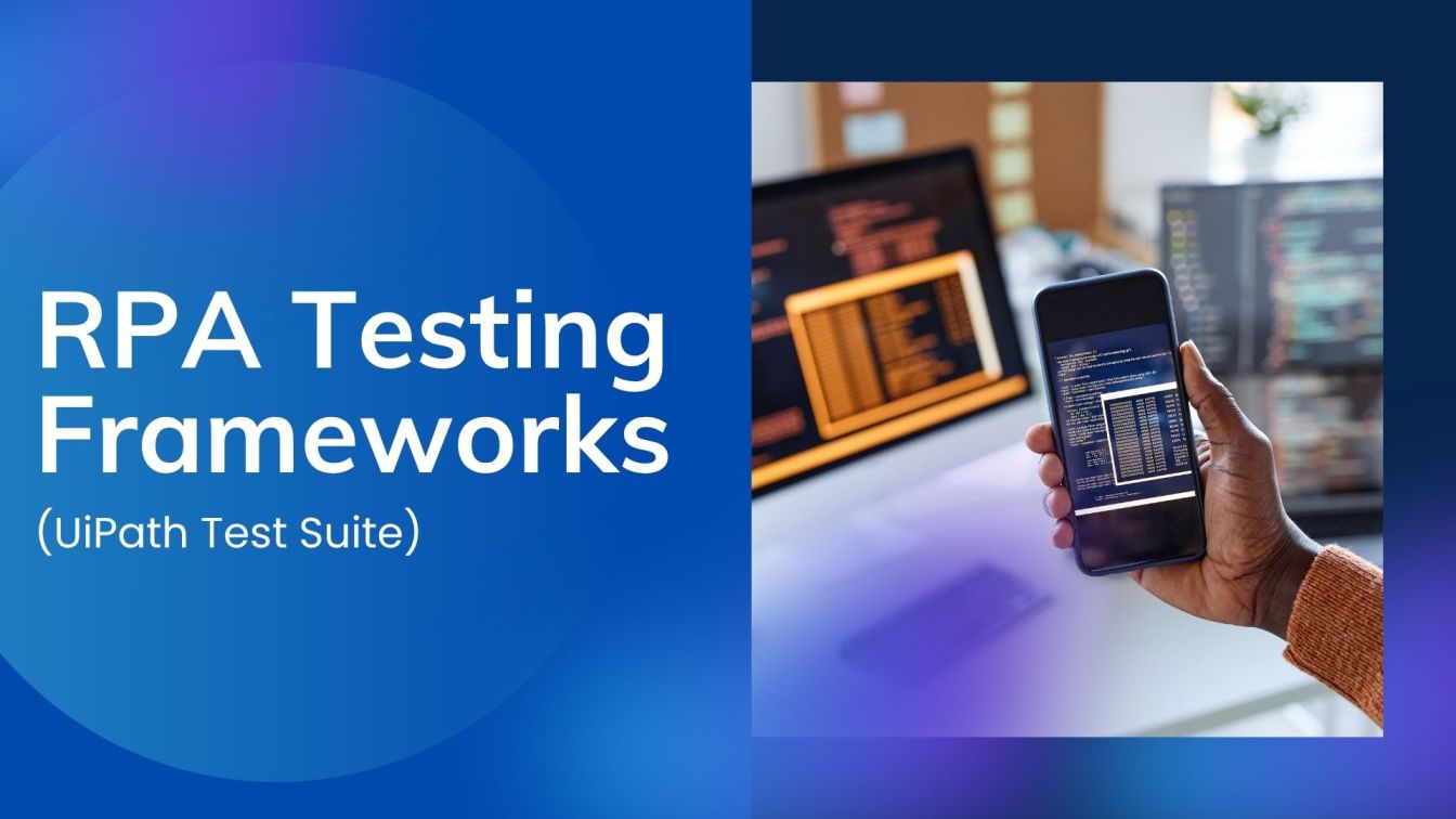 RPA Testing Frameworks (UiPath Test Suite)