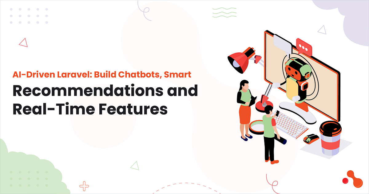 AI‑Driven Laravel: Build Chatbots, Smart Recommendations & Real‑Time Features | by Mukesh Ram | Nov, 2025 | Medium
