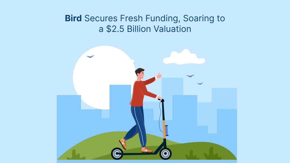 Bird Secures Fresh Funding, Soaring to a $2.5 Billion Valuation – Startup Tech News