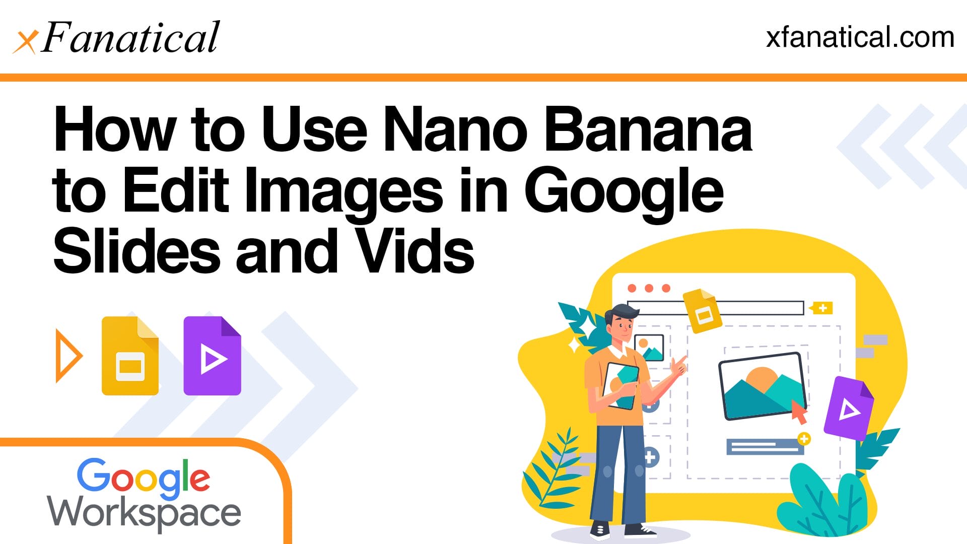 How to Use Nano Banana in Google Slides and Vids | xFanatical