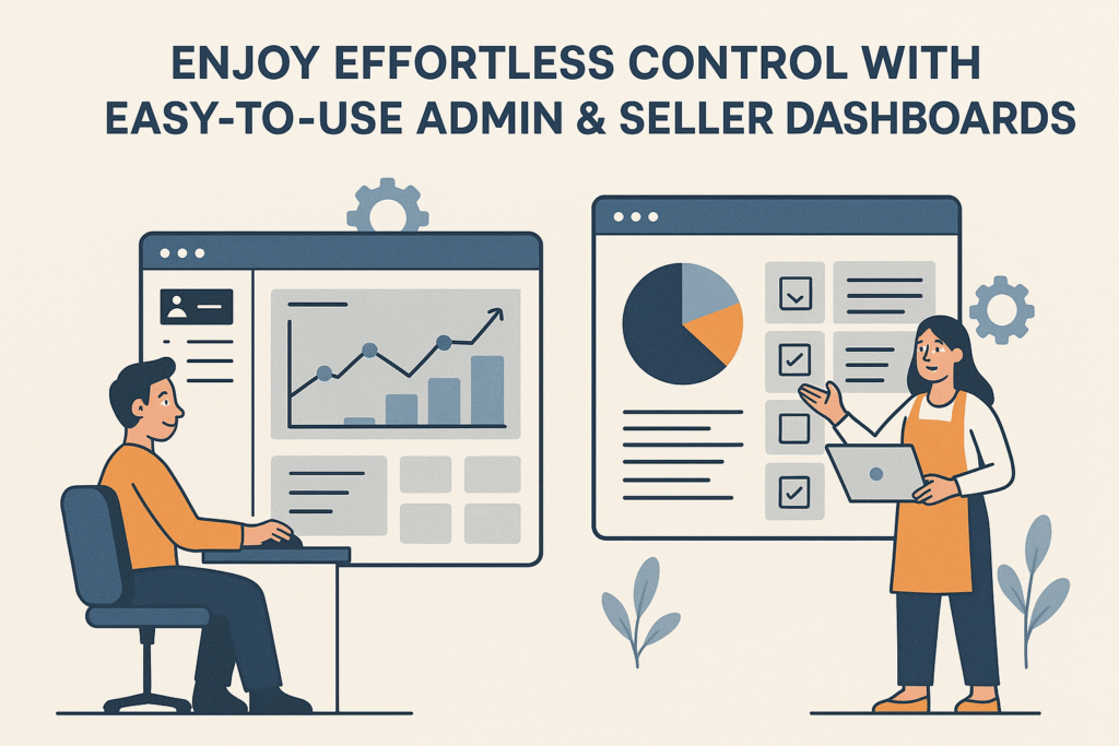 How Can You Enjoy Effortless Control with Easy-to-Use Admin & Seller Dashboards?