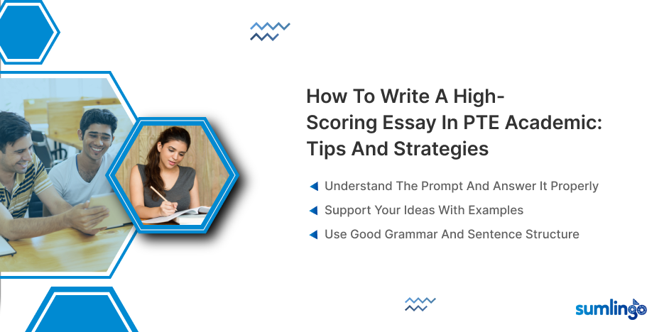 How to Write a High-Scoring Essay in PTE Academic: Tips and Strategies - Sumlingo