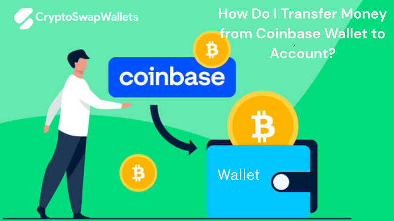 How Do I Transfer Money from Coinbase Wallet to Account?